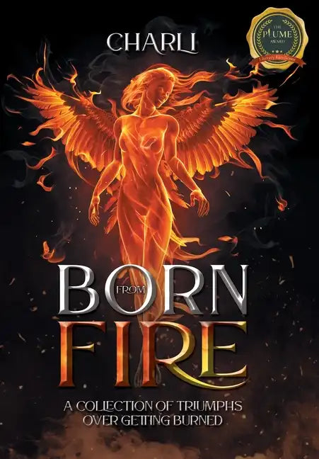 Born From Fire: A Collection Of Triumphs Over Getting Burned - Hardcover