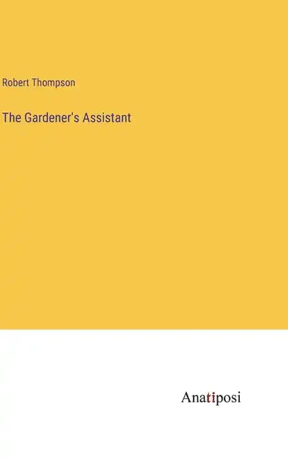 The Gardener's Assistant - Hardcover