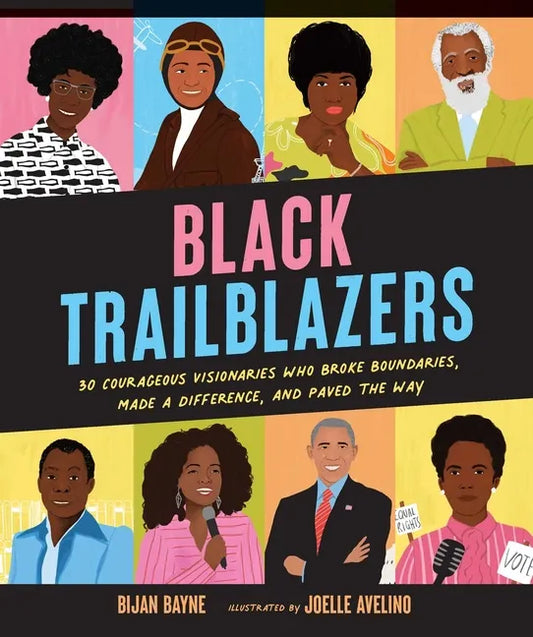 Black Trailblazers: 30 Courageous Visionaries Who Broke Boundaries, Made a Difference, and Paved the Way - Hardcover