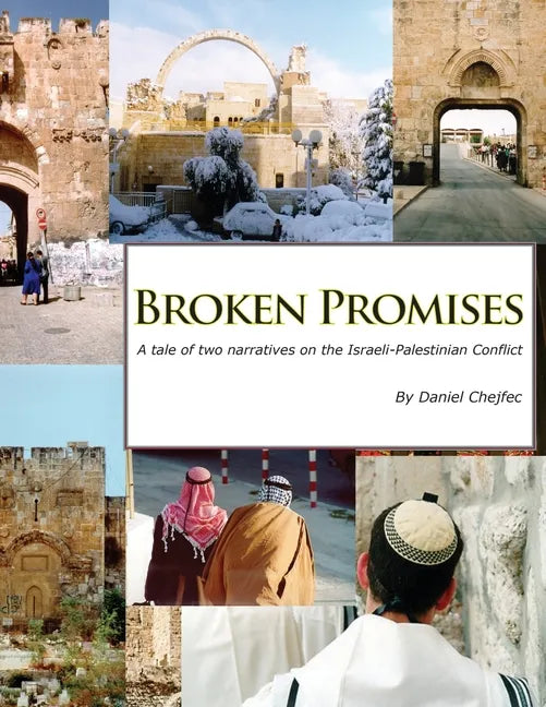 Broken Promises: A tale of two narratives on the Israeli-Palestinian conflict - Paperback
