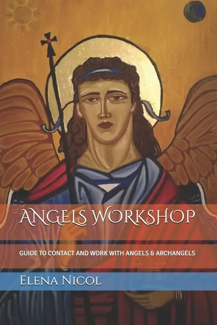 Angels Workshop: Guide to Contact and Work with Angels & Archangels - Paperback