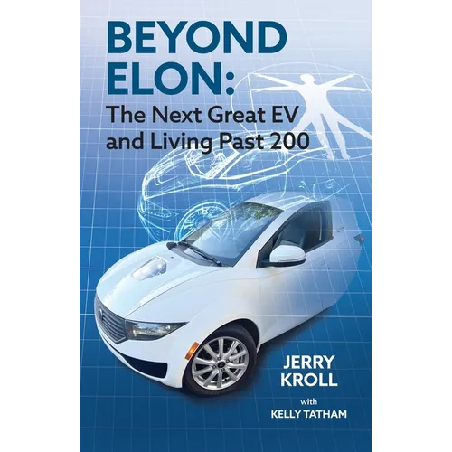 Beyond Elon: The Next Great EV and Living Past 200 - Paperback