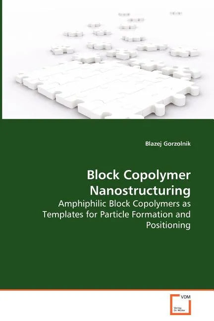 Block Copolymer Nanostructuring - Amphiphilic Block Copolymers as Templates for Particle Formation and Positioning - Paperback