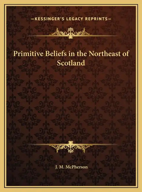 Primitive Beliefs in the Northeast of Scotland - Hardcover