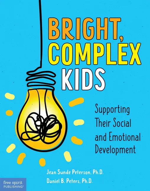 Bright, Complex Kids: Supporting Their Social and Emotional Development - Paperback
