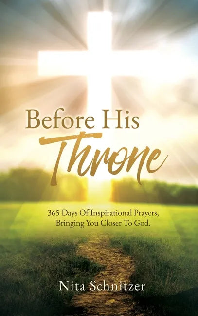 Before His Throne: 365 Days Of Inspirational Prayers, Bringing You Closer To God. - Hardcover
