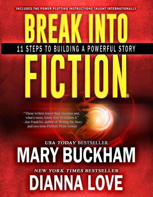 Break Into Fiction(R): 11 Steps To Building A Powerful Story - Paperback