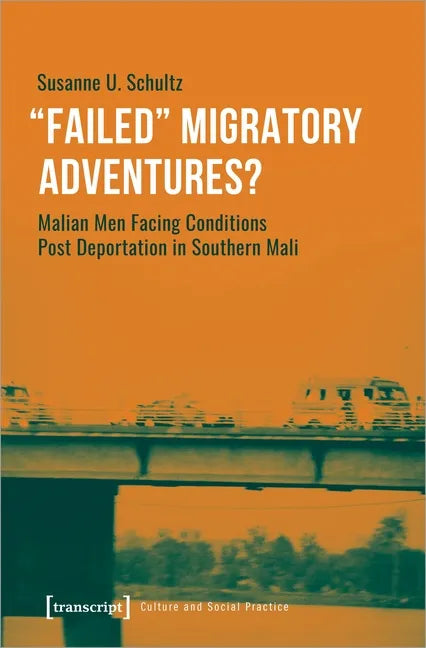 »Failed« Migratory Adventures?: Malian Men Facing Conditions Post Deportation in Southern Mali - Paperback