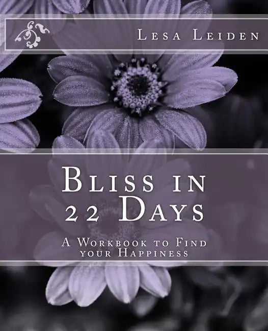 Bliss in 22 Days: A Workbook to find your Happiness - Paperback
