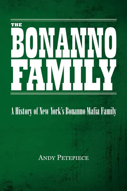 The Bonanno Family: A History of New York's Bonanno Mafia Family - Paperback