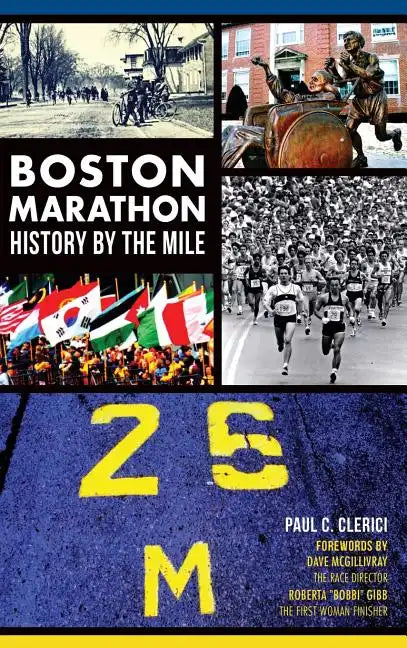Boston Marathon History by the Mile - Hardcover