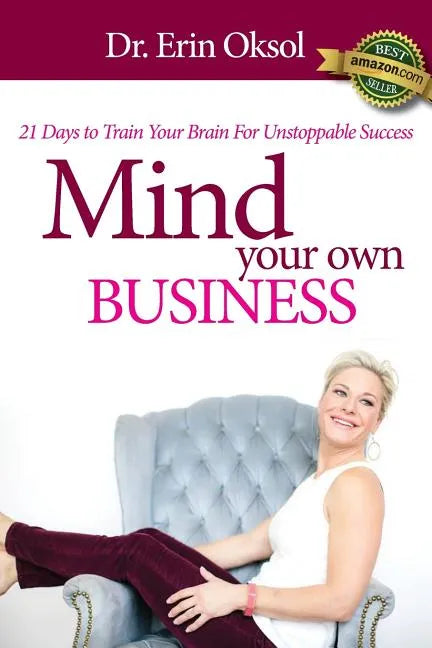 Mind Your Own Business: 21 Days to Train Your Brain to Unstoppable Success - Paperback