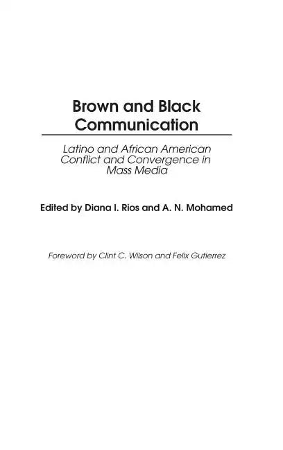 Brown and Black Communication: Latino and African American Conflict and Convergence in Mass Media - Hardcover