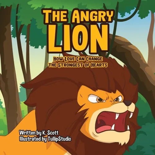 The Angry Lion: How Love Can Change the Strongest of Hearts - Paperback