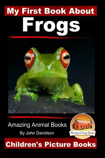 My First Book About Frogs - Amazing Animal Books - Children's Picture Books - Paperback