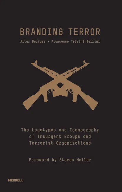 Branding Terror: The Logotypes and Iconography of Insurgent Groups and Terrorist Organizations - Hardcover