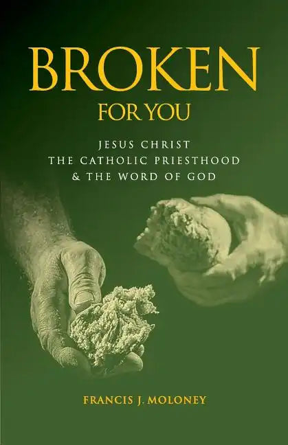 Broken For You: Jesus Christ The Catholic Priesthood & The Word of God - Paperback