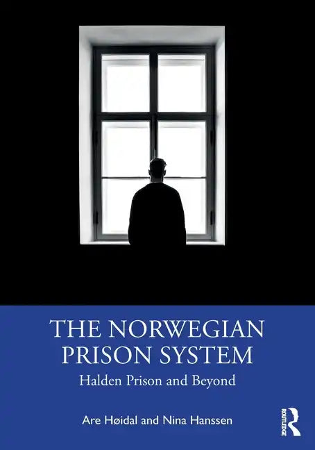 The Norwegian Prison System: Halden Prison and Beyond - Paperback