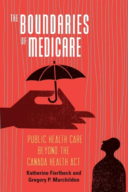 Boundaries of Medicare: Public Health Care beyond the Canada Health Act - Paperback