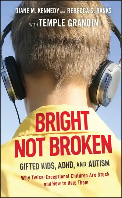 Bright Not Broken: Gifted Kids, Adhd, and Autism - Hardcover