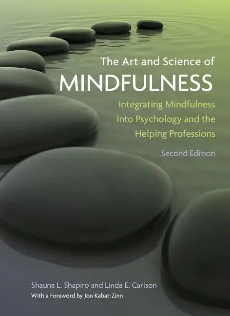 The Art and Science of Mindfulness: Integrating Mindfulness Into Psychology and the Helping Professions - Hardcover