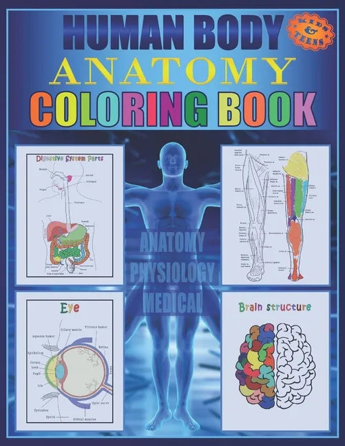 Human Body Anatomy Coloring Book: Anatomy and physiology illustration coloring book for kids and teens, Great christmas, thanksgiving, birthday gift f - Paperback