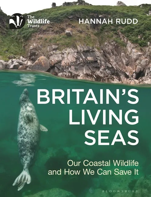 Britain's Living Seas: Our Coastal Wildlife and How We Can Save It - Paperback