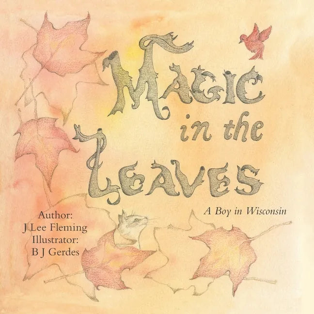 Magic in the Leaves: A Boy in Wisconsin - Paperback