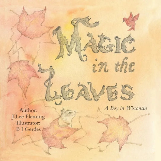 Magic in the Leaves: A Boy in Wisconsin - Paperback