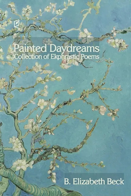 Painted Daydreams: Collection of Ekphrastic Poems - Paperback