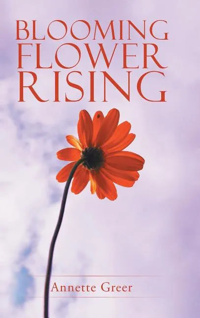 Blooming Flower Rising - Hardcover
