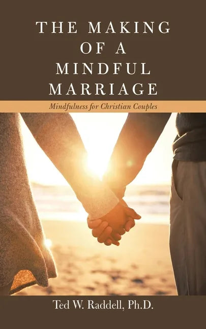 The Making of a Mindful Marriage: Mindfulness for Christian Couples - Paperback