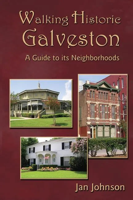 Walking Historic Galveston: A Guide to Its Neighborhoods - Paperback