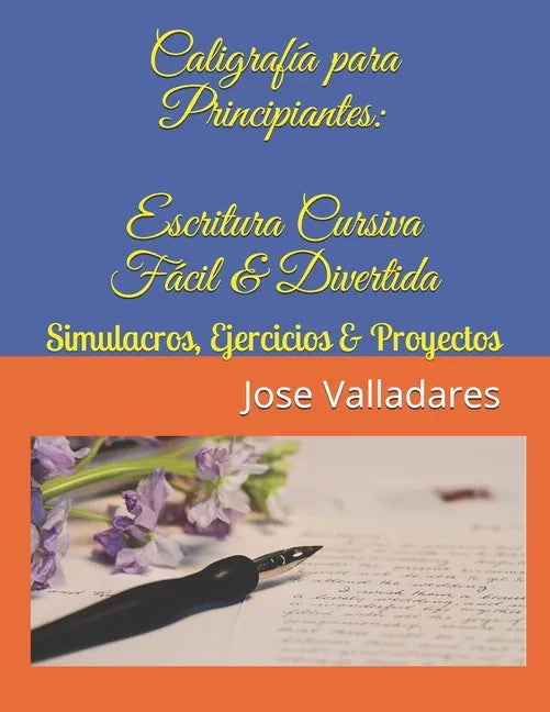 Caligrafía para Principiantes: Escritura Cursiva Fácil & Divertida: Simulacros, Ejercicios & Proyectos - Paperback