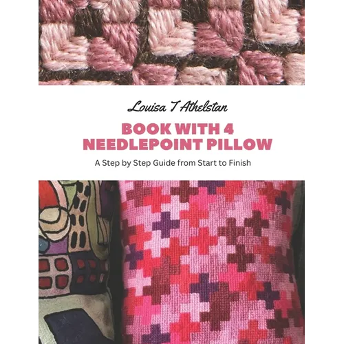 Book with 4 Needlepoint Pillow: A Step by Step Guide from Start to Finish - Paperback