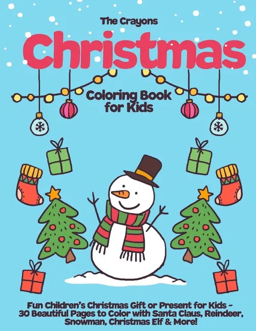 The Crayons Christmas Coloring Book for Kids: Fun Children's Christmas Gift or Present for Kids - 30 Beautiful Pages to Color with Santa Claus, Reinde - Paperback