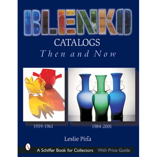Blenko Catalogs Then & Now: 1959-1961, 1984-2001 - Hardcover