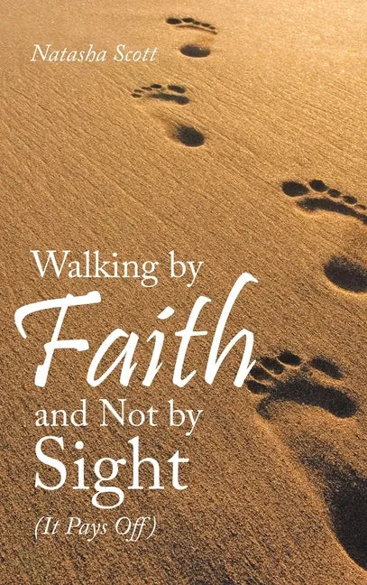 Walking by Faith and Not by Sight: (It Pays Off) - Hardcover