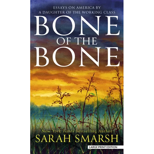 Bone of the Bone: Essays on America by a Daughter of the Working Class - Library Binding