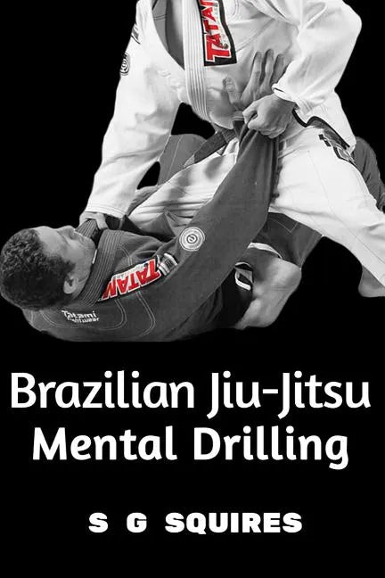 Brazilian Jiu-Jitsu Mental Drilling - Paperback