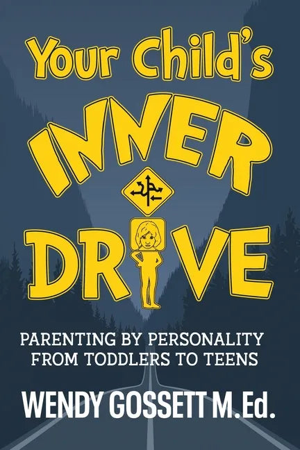 Your Child's Inner Drive: Parenting by Personality from Toddlers to Teens - Paperback