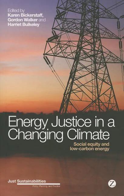 Energy Justice in a Changing Climate: Social Equity and Low-Carbon Energy - Paperback