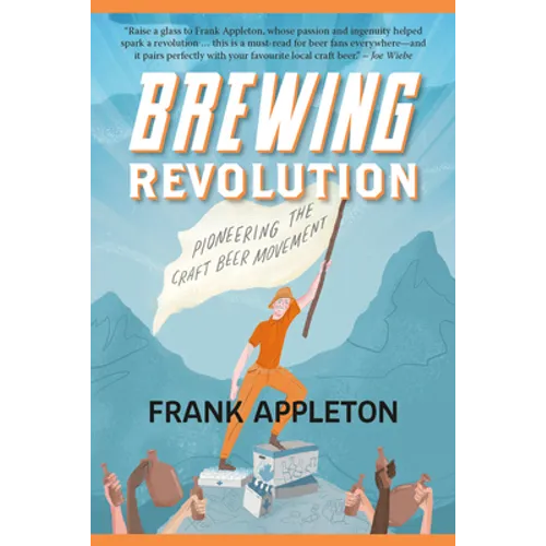 Brewing Revolution: Pioneering the Craft Beer Movement - Paperback