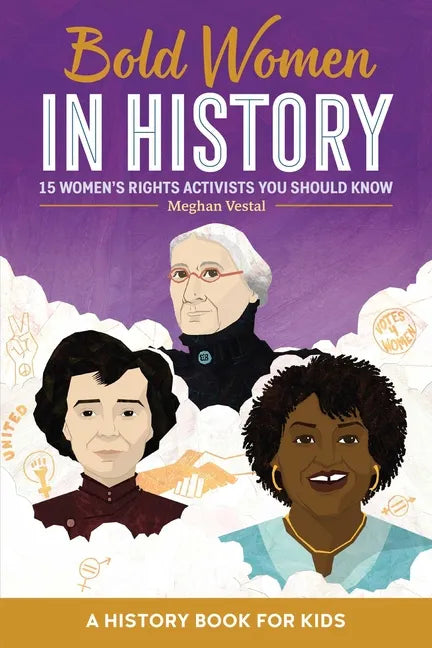 Bold Women in History: 15 Women's Rights Activists You Should Know - Hardcover