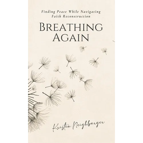 Breathing Again: Finding Peace While Navigating Faith Reconstruction - Hardcover