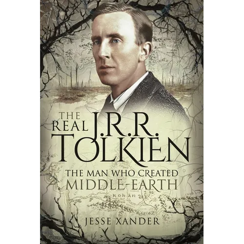 The Real Jrr Tolkien: The Man Who Created Middle-Earth - Paperback