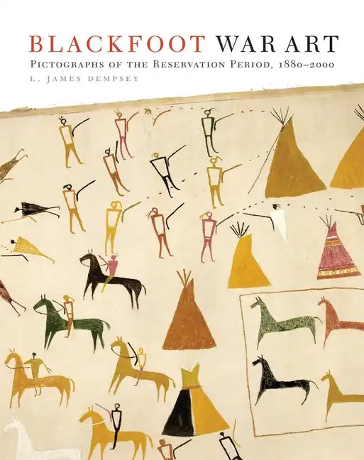 Blackfoot War Art: Pictographs of the Reservation Period, 1880-2000 - Paperback
