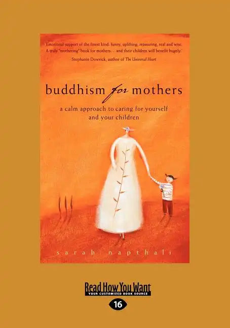 Buddhism for Mothers: A Calm Approach to Caring for Yourself and Your Children (Large Print 16pt) - Paperback