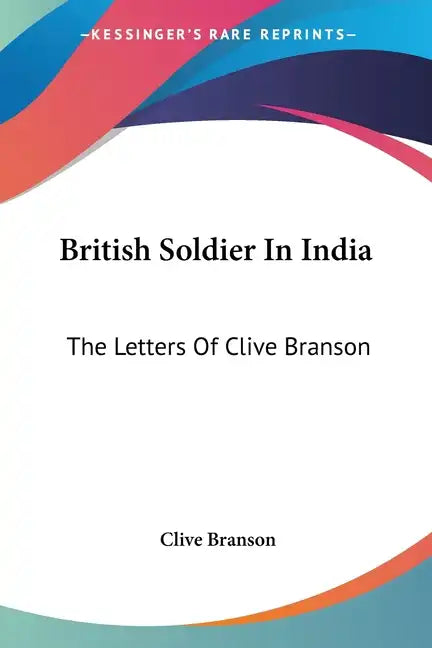 British Soldier In India: The Letters Of Clive Branson - Paperback