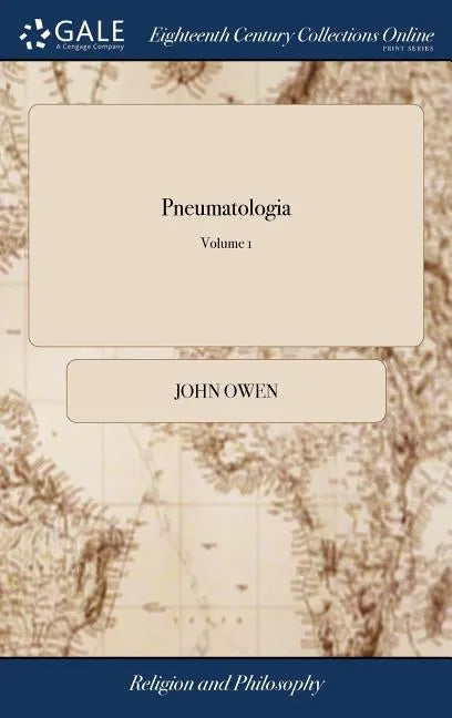 Pneumatologia: Or, a Discourse Concerning the Holy Spirit. Wherein an Account is Given of his Name, Nature, Personality, Dispensation - Hardcover